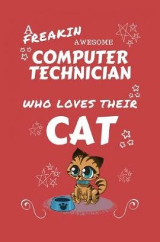 Cover of A Freakin Awesome Computer Technician Who Loves Their Cat