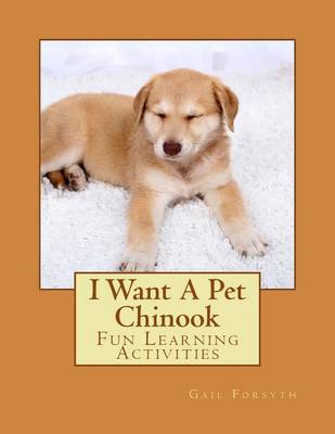 Book cover for I Want A Pet Chinook