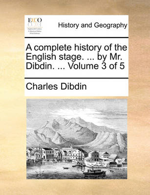 Book cover for A Complete History of the English Stage. ... by Mr. Dibdin. ... Volume 3 of 5