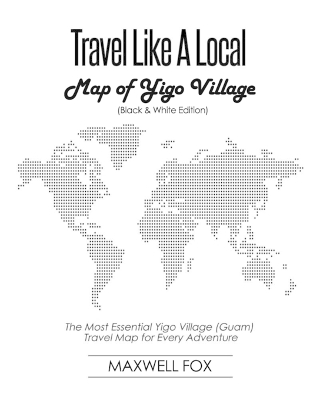 Book cover for Travel Like a Local - Map of Yigo Village (Black and White Edition)