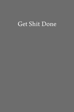 Cover of Get Shit Done