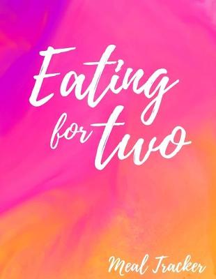Book cover for Eating for Two - Meal Tracker