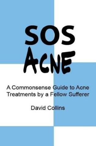 Cover of SOS Acne Save Your Skin - A Commonsense Guide to Acne Treatments by a Fellow Sufferer