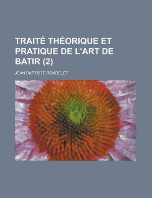Book cover for Traite Theorique Et Pratique de L'Art de Batir (2)
