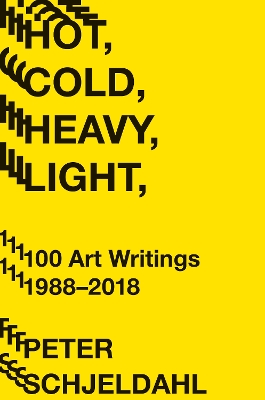 Book cover for Hot, Cold, Heavy, Light, 100 Art Writings 1988-2018