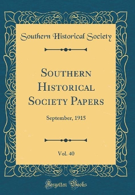 Book cover for Southern Historical Society Papers, Vol. 40