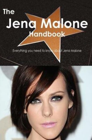 Cover of The Jena Malone Handbook - Everything You Need to Know about Jena Malone