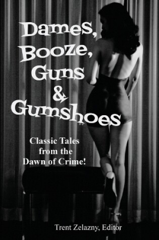Cover of Dames, Booze, Guns & Gumshoes