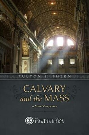 Cover of Calvary and the Mass: A Missal Companion