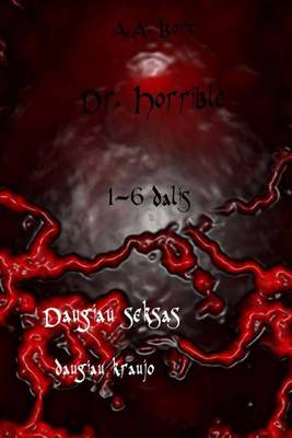 Book cover for Dr. Horrible 1-6 Dalis Daugiau Seksas, Daugiau Kraujo