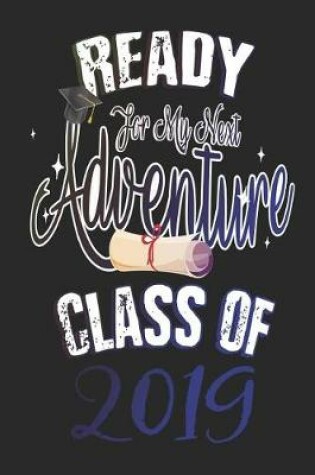 Cover of Ready For My Next Adventure Class of 2019