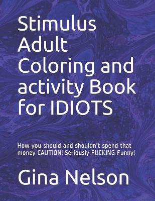 Book cover for Stimulus Adult Coloring and activity Book for IDIOTS