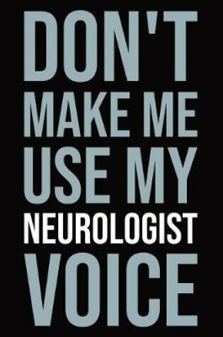 Cover of Don't Make Me Use My Neurologist Voice