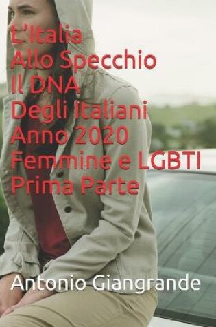 Cover of L'Italia Allo Specchio Il DNA Degli Italiani Anno 2020 Femmine e LGBTI