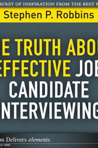 Cover of The Truth about Effective Job Candidate Interviewing