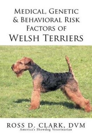 Cover of Medical, Genetic & Behavioral Risk Factors of Welsh Terriers