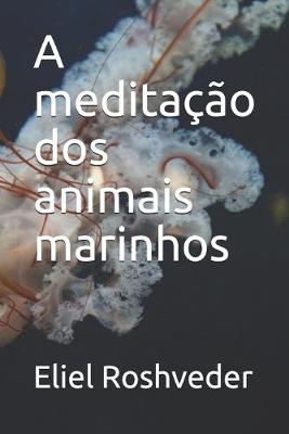 Book cover for A meditacao dos animais marinhos