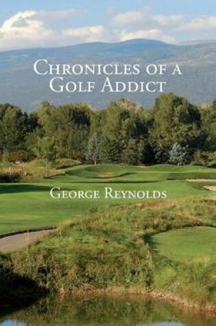 Cover of Chronicles of a Golf Addict