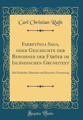 Book cover for Faereyínga Saga, Oder Geschichte Der Bewohner Der Färöer Im Isländischen Grundtext