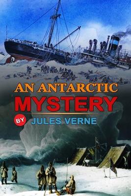 Book cover for An Antarctic Mystery by Jules Verne