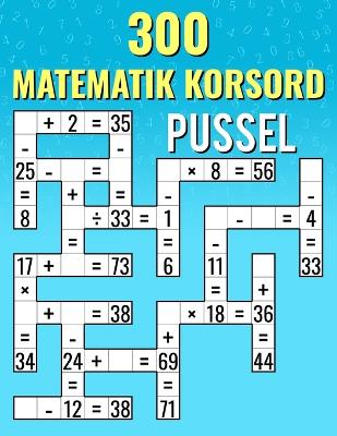 Book cover for 300 Matematik Korsord Pussel