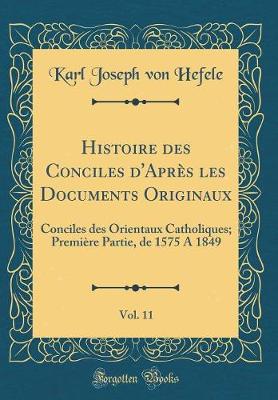 Book cover for Histoire Des Conciles d'Apres Les Documents Originaux, Vol. 11