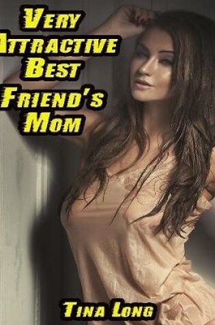 Cover of Very Attractive Best Friend's Mom