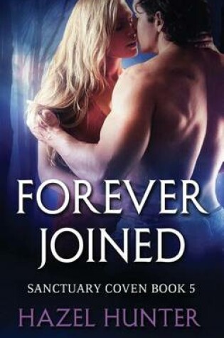 Cover of Forever Joined (Book Five of the Sanctuary Coven Series)