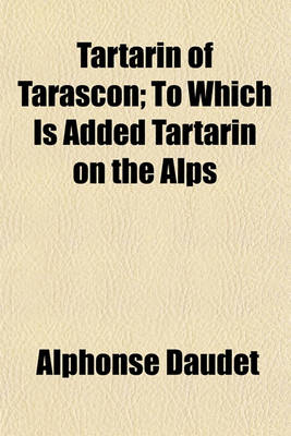 Book cover for Tartarin of Tarascon; To Which Is Added Tartarin on the Alps