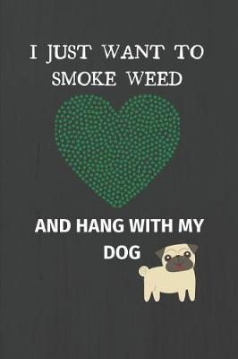 Book cover for I Just Want to Smoke Weed and Hang with My Dog