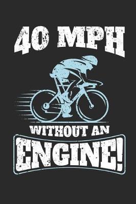 Cover of 40 MPH Without an Engine!