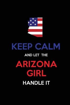 Book cover for Keep Calm and Let the Arizona Girl Handle It