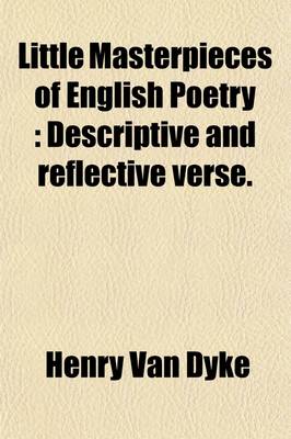 Book cover for Little Masterpieces of English Poetry (Volume 5); Descriptive and Reflective Verse