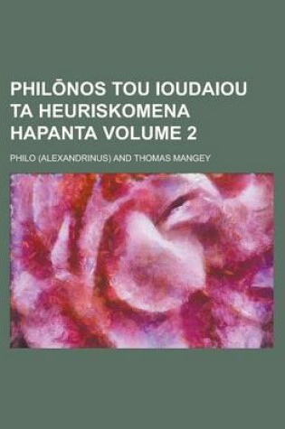 Cover of Phil Nos Tou Ioudaiou Ta Heuriskomena Hapanta Volume 2