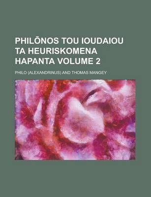 Book cover for Phil Nos Tou Ioudaiou Ta Heuriskomena Hapanta Volume 2