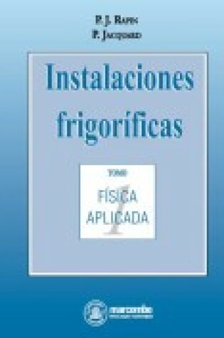 Cover of Instalaciones Frigorificas T 1 - Fisica Aplicada