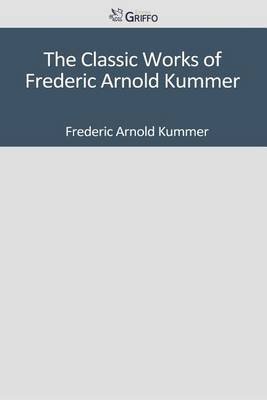 Book cover for The Classic Works of Frederic Arnold Kummer