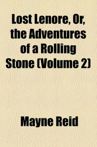 Cover of Lost Lenore, Or, the Adventures of a Rolling Stone (Volume 2)