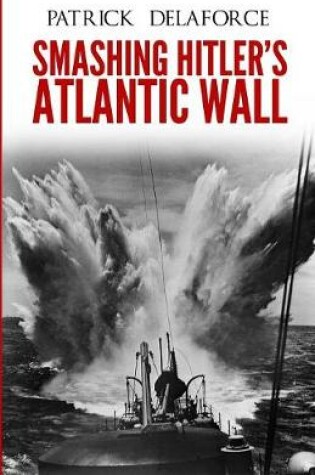Cover of Smashing Hitler's Atlantic Wall