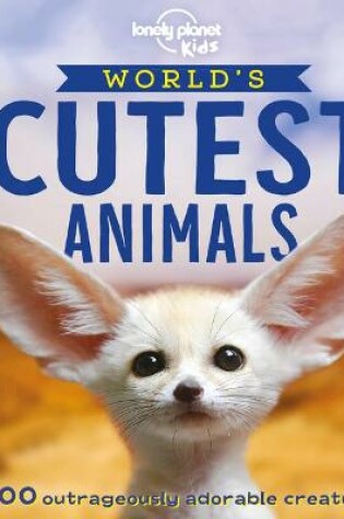 Cover of Lonely Planet Kids World's Cutest Animals