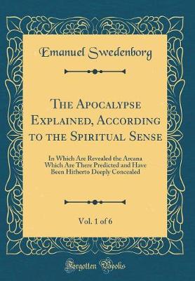 Book cover for The Apocalypse Explained, According to the Spiritual Sense, Vol. 1 of 6