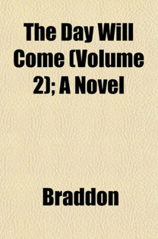 Cover of The Day Will Come (Volume 2); A Novel