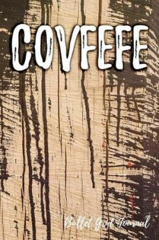 Cover of Covfefe Bullet Grid Journal