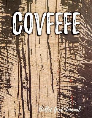 Book cover for Covfefe Bullet Grid Journal