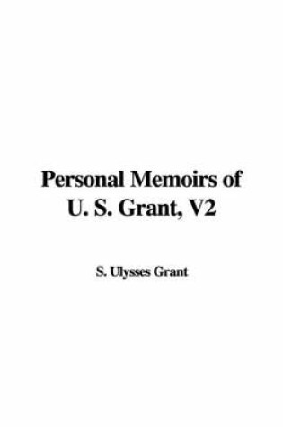 Cover of Personal Memoirs of U. S. Grant, V2