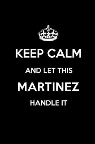 Cover of Keep Calm and Let This Martinez Handle It