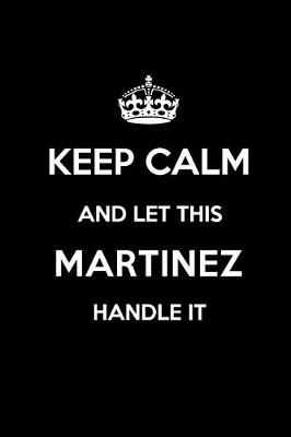 Book cover for Keep Calm and Let This Martinez Handle It