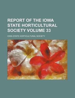 Book cover for Report of the Iowa State Horticultural Society Volume 33