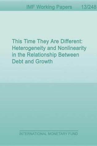 Cover of This Time They Are Different: Heterogeneity and Nonlinearity in the Relationship Between Debt and Growth