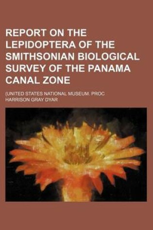 Cover of Report on the Lepidoptera of the Smithsonian Biological Survey of the Panama Canal Zone; (United States National Museum. Proc